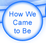 How We Came to Be